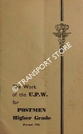The Work of the U.P.W. for Postmen Higher Grade [1958] by Union of Postal Workers